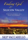 Finding God in Silicon Valley--Spiritual Journeys in a High-Tech World - Book
