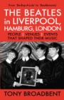 THE BEATLES in LIVERPOOL, HAMBURG, LONDON  PEOPLE  | VENUES | EVENTS | THAT SHAPED THEIR MUSIC : From 'Be-Bop-A-Lula' to 'Beatlemania' - eBook