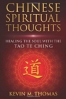 Chinese Spiritual Thoughts : Healing the Soul With the Tao Te Ching - Book