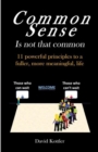 Common Sense Is Not That Common : 11 Powerful Principles to a Fuller, More Meaningful, Life - Book