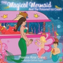 The Magical Mermaid And The Poisoned Ice Cream - Book