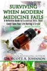 3rd Edition - Surviving When Modern Medicine Fails : A definitive Guide to Essential Oils That Could Save Your Life During a Crisis - Book