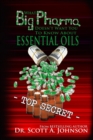 What Big Pharma Doesn't Want You to Know About Essential Oils - Book