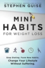 Mini Habits for Weight Loss : Stop Dieting. Form New Habits. Change Your Lifestyle Without Suffering. - Book