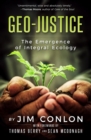 Geo-Justice : The Emergence of Integral Ecology - Book