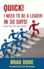 Quick! I Need to Be a Leader in 30 Days! - Book