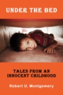 Under the Bed: Tales from an Innocent Childhood - eBook