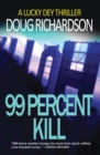 99 Percent Kill : A Lucky Dey Thriller - Book
