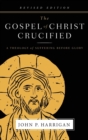 The Gospel of Christ Crucified : A Theology of Suffering before Glory - Book