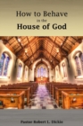How to Behave in the House of God - Book