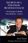 Secrets of a Strategic Business Coach : 10 Strategies to Build Your Business -- Faster! - Book