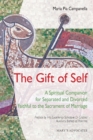 The Gift of Self : A Spiritual Companion for Separated and Divorced Faithful to the Sacrament of Marriage - Book