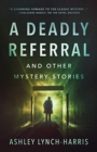 A Deadly Referral and Other Mystery Stories - Book