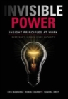 Invisible Power : Insight Principles at Work: Everyone's Hidden Capacity - Book