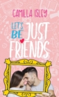 Let's Be Just Friends - Book