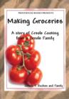 Making Groceries : A Story of Creole Cooking from a Creole Family - Book