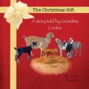 The Christmas Gift : A Story Told by Grandma Cookie - Book