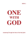 One With God : Awakening Through the Voice of the Holy Spirit - Book 2 - Book