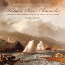 Hudson River Chronicles : In Search of the Splendid & Sublime on America's 'first' River - Book