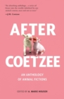 After Coetzee : An Anthology of Animal Fictions - Book