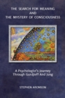 The Search For Meaning and The Mystery of Consciousness : A Psychologist's Journey Through Gurdjieff and Jung - Book