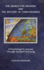 The Search For Meaning and The Mystery of Consciousness : A Psychologist's Journey Through Gurdjieff and Jung - Book