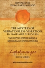 The Mystery of Vibrationless-Vibration in Kashmir Shaivism : : Vasugupta's Spanda Karika & Kshemaraja's Spanda Sandoha - Book