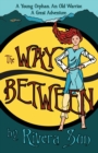 The Way Between : A Young Orphan, An Old Warrior, A Great Adventure - Book