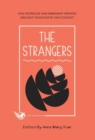 The Strangers : Nine Stories by Nine Immigrant Writers Brought Together by One Concept - Book