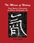 The Mirror of Writing : Kang Youwei's Curriculum for Chinese Calligraphy Art - Book