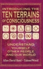 Introducing the Ten Terrains of Consciousness : Understand Yourself, Other People, and Our World - Book