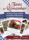 A Taste to Remember : 188 Gluten-Free Recipes That Tickle the Taste Buds and Warm the Heart - Book