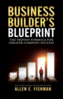 Business Builder's Blueprint : The proven formula for greater company success - Book
