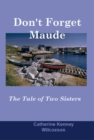 Don't Forget Maude : The Tale of Two Sisters - eBook