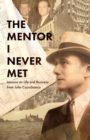 The Mentor I Never Met : Lessons on Life and Business from John Capobianco - Book