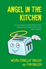 Angel in the Kitchen : Truth & Wisdom Inspired by Food, Cooking, Kitchen Tools and Appliances! - Book