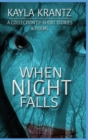 When Night Falls : A Collection of Short Stories and Poems - Book