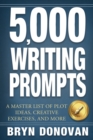 5,000 Writing Prompts : A Master List of Plot Ideas, Creative Exercises, and More - Book