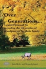 Over Generations : A Guided Journal for Recording the Life Stories of Grandparents for Their Family - Book