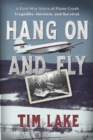 Hang on and Fly : A Post-War Story of Plane Crash Tragedies, Heroism, and Survival - Book