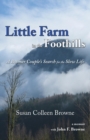 Little Farm in the Foothills : A Boomer Couple's Search for the Slow Life - Book