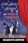 No Small Parts - A Novel in Three Acts - Book