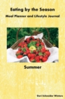 Eating by the Season : Summer: Meal Planner and Lifestyle Journal - Book