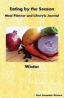 Eating by the Season : Winter: Meal Planner and Lifestyle Journal - Book