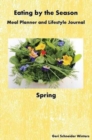 Eating by the Season : Spring: Meal Planner and Lifestyle Journal - Book