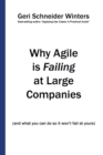 Why Agile is Failing at Large Companies : (and what you can do so it won't fail at yours) - Book