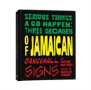 Serious T'Ings a Go Happen : Three Decades of Jamaican Dance Hall Signs - Book