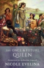 The Once and Future Queen : Guinevere in Arthurian Legend - Book