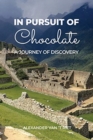 In Pursuit of Chocolate : A Journey of Discovery - Book