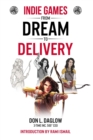Indie Games : From Dream to Delivery - Book